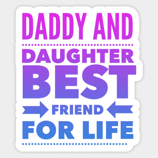 Daddy and daughter best friend for life Sticker